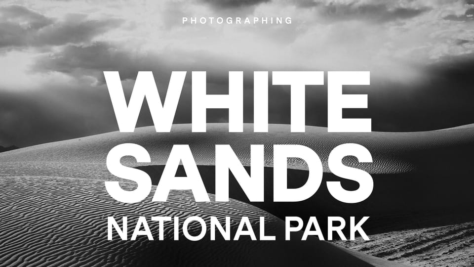 Photographing White Sands National Park